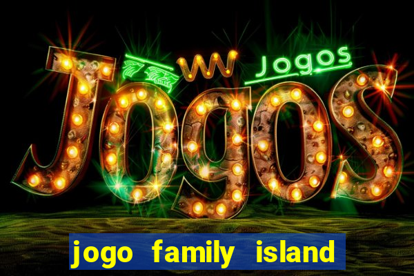 jogo family island energia infinita